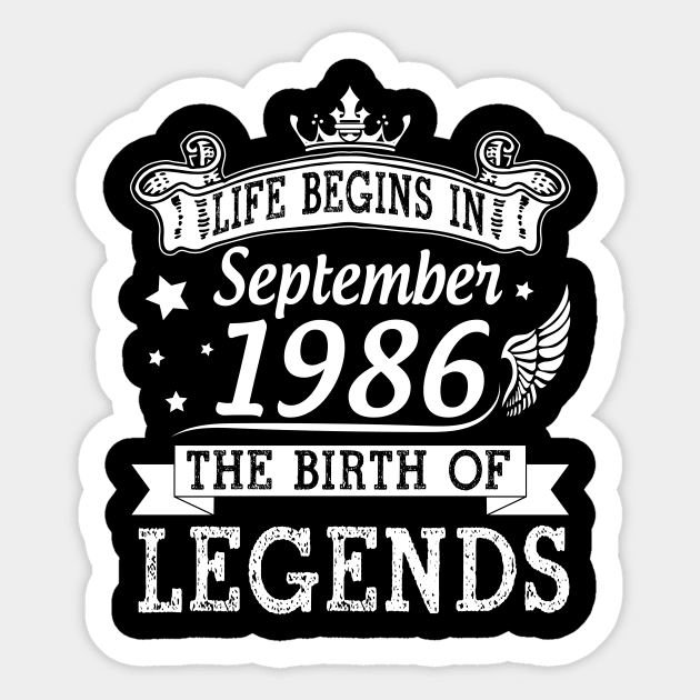 Life Begins In September 1986 The Birth Of Legends Happy Birthday 34 Years Old To Me You Sticker by bakhanh123